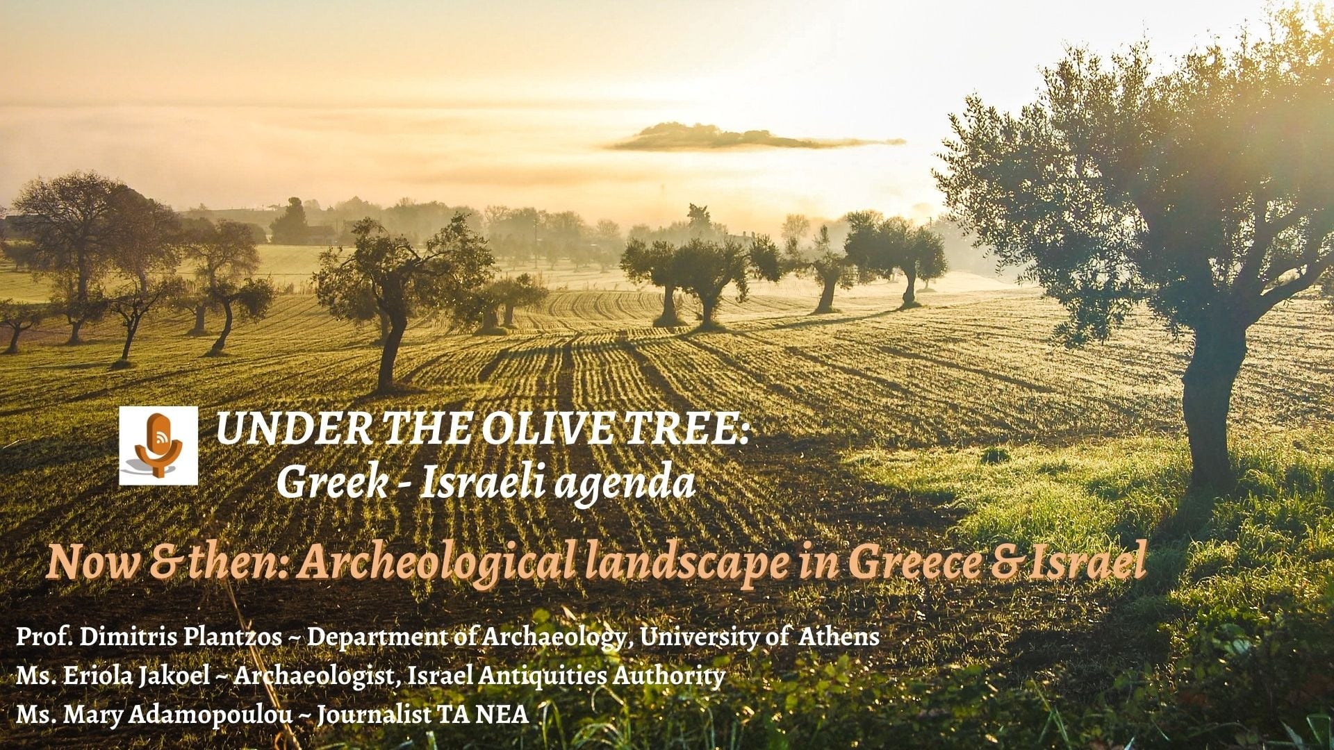 «Under the Olive Tree: Greek-Israeli Agenda: Podcast με τους αρχαιολόγους Δημήτρη Πλάντζο και Eriola Jakoel με θέμα «Σήμερα και τότε: Αρχαιολογικό τοπίο στην Ελλάδα & το Ισραήλ»